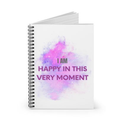 I AM HAPPY IN THIS VERY MOMENT - Affirmation Spiral Notebook - Ruled Line - With Document Pocket