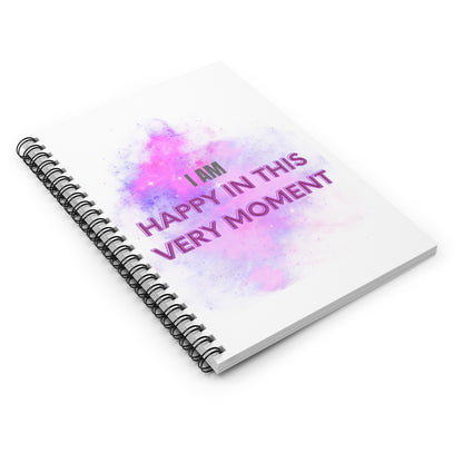 I AM HAPPY IN THIS VERY MOMENT - Affirmation Spiral Notebook - Ruled Line - With Document Pocket