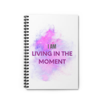 I AM LIVING IN THE MOMENT - Affirmation Spiral Notebook - Ruled Line - With Document Pocket