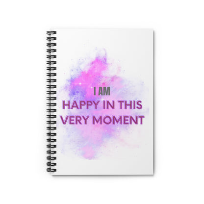 I AM HAPPY IN THIS VERY MOMENT - Affirmation Spiral Notebook - Ruled Line - With Document Pocket